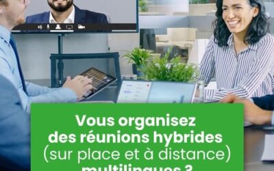 Vous organisez des réunions hybrides (sur place et à distance) multilingues ?